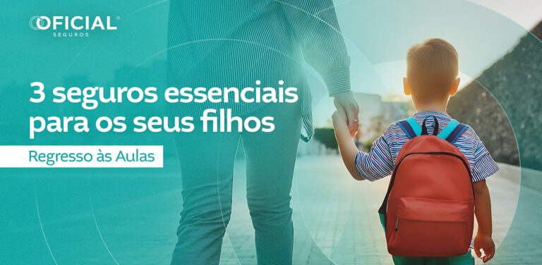 Regresso às Aulas - 3 seguros essenciais para os seus filhos